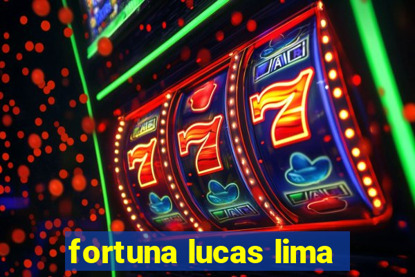 fortuna lucas lima